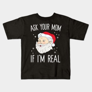 Ask Your Mom If I'm Real Kids T-Shirt